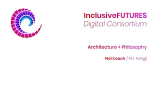Digital Consortium - Architecture + Philosophy - Neil Leach