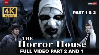THE HORROR HOUSE | FULL VIDEO PART 2 AND 1 | R2H | ROUND 2 HELL | D2F