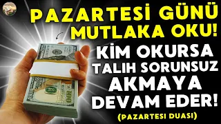 PAZARTESİ GÜNÜ DUASI MUTLAKA OKU! - Kim Bu Duayı Okursa TALIH SORUNSUZ AKMAYA DEVAM EDER! (inşallah)