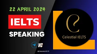 22 April 2024 - IELTS Speaking group VC | Celestial IELTS