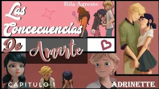 "Las Concecuencias De Amarte" Capitulo 1 || Adrinette