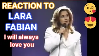 REACTION to LARA FABIAN  - I will always love you (CONCERT PURE 1998)