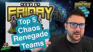 Top 5 Chaos Renegades Teams - Top 5 Friday (Bonehead Podcast)