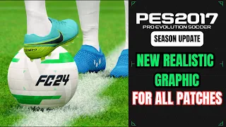 PES 2017 | New Realistic Graphic v2 Update 2024 For All Patches - ( Download & Install )