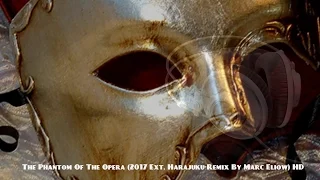 The Phantom Of The Opera (2017 Ext. Harajuku-Remix By Marc Eliow) HD