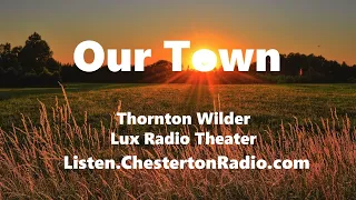 Our Town - Thornton Wilder - Pulitzer Prize - Lux Radio Theater