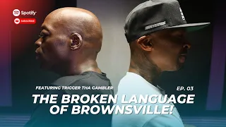 [Part 1] Trigger Tha Gambler Explains Growing Up In Brownsville Brooklyn & Writing "Broken Language.