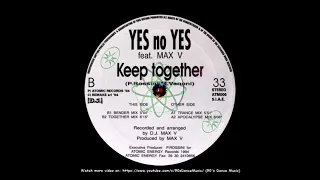 Yes No Yes feat. Max V - Keep Together (Together Mix) (90's Dance Music) ✅