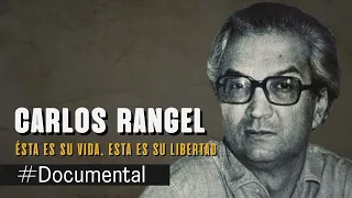 #Documental - Carlos Rangel : Ésta es su vida, ésta su libertad