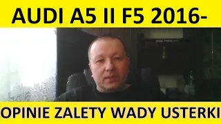 Audi A5 II F5 opinie, recenzja, zalety, wady, usterki, awarie, jaki silnik, spalanie, ceny, używane?