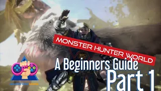 A Beginner's Guide To Monster Hunter World Part I - MinusInfernoGaming