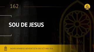 Novo Hinário Adventista • Hino 162 • Sou de Jesus • (Lyrics)
