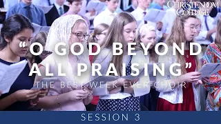 O God Beyond All Praising | Christendom College Best Week Ever Choir | Session 3