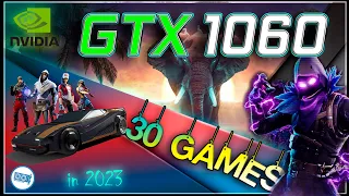 🟢Nvidia GeForce GTX 1060 6GB in 30 GAMES       | 2023