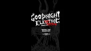 Goodnight Electric Video Log: Erotika/VCR Release Party