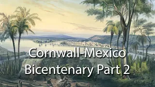 The Bicentennial (1824-2024): Cornish Mineworkers in Real del Monte-Pachuca, Mexico, Part Two