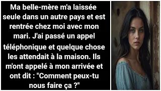 Ma belle-mère m'a laissée seule dans un autre pays, puis est retournée chez elle avec mon mari.