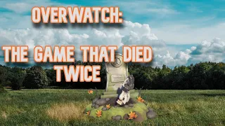 Overwatch: The Game That Died Twice