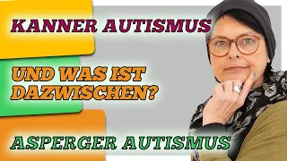 Autismus-Spektrum-Störung..Wo liegen die Unterschiede zu Asperger und Kanner?