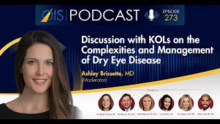 OIS Podcast Episode #273: Discussion With KOLs On The Complexities And Management Of Dry Eye Disease