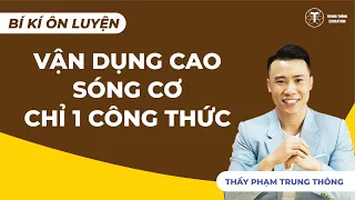 BÍ KÍP ÔN LUYỆN - VẬN DỤNG CAO SÓNG CƠ CHỈ VỚI 1 CÔNG THỨC | Thầy Phạm Trung Thông