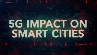 5G Impact on Smart Cities