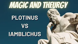 Plotinus & Iamblichus on Magic and Theurgy