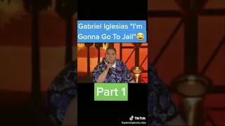 Gabriel Iglesias I’m gonna go to jail part 1