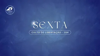 Culto de Libertação | 26.04.2024