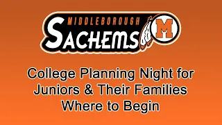 Middleborough High School: College Planning Night for Juniors & Their Families - Where to Begin