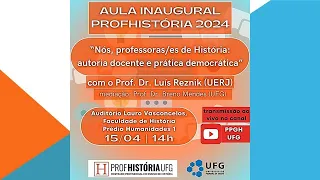 AULA INAUGURAL PROFHISTÓRIA/UFG 2024 - com o Prof. Dr. Luíz Reznik (UERJ)