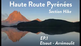 Haute Route Pyrénées (HRP) Section Hike - Episode 1: Etsaut - Arrémoulit