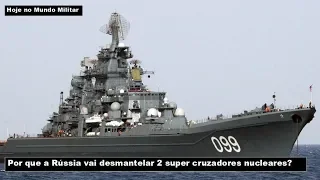 Por que a Rússia vai desmantelar 2 super cruzadores nucleares?