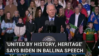 'United by history, heritage', Biden tells Mayo crowd in closing speech