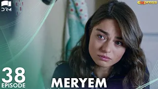 MERYEM - Episode 38 | Turkish Drama | Furkan Andıç, Ayça Ayşin | Urdu Dubbing | RO1Y
