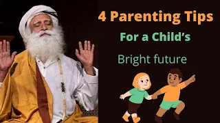 4 Parenting Tips To Setup A Bright Future For Your Child | sadhguru tips | sadhguru videos