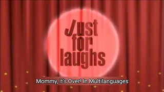 Just For Laughs Mommy, It's Over! In Multilanguages