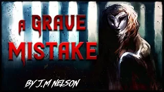"A Grave Mistake" Creepypasta | Featuring: @MrCreeps and @SpiritVoices