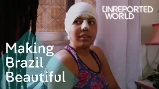 Brazil's plastic surgery obsession | Unreported World