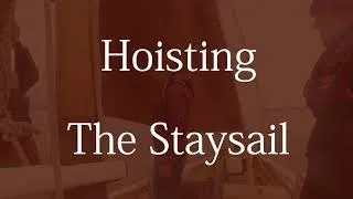 Hoisting the Staysail on Prescilla.