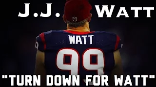 J.J. Watt Highlights ||"Turn Down for Watt"|| Houston Texans (HD)