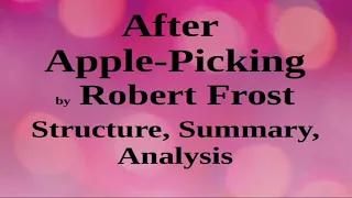 After Apple Picking by Robert Frost | Structure, Summary, Analysis