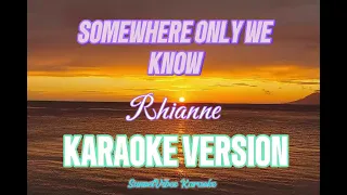 Somewhere Only We Know - Rhianne Karaoke