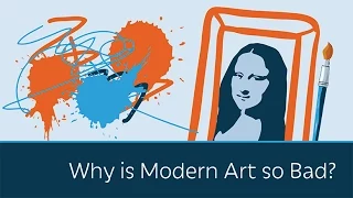 Why is Modern Art so Bad? | 5 Minute Video