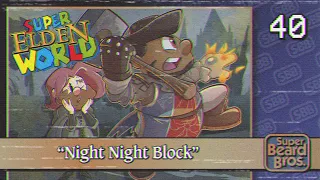 Elden Ring | Ep. #40 | Night Night Block