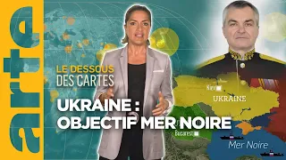 Ukraine : objectif mer Noire  - Le dessous des cartes - L'essentiel | ARTE