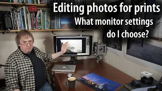 Editing photos for prints - What monitor settings do I choose and why?