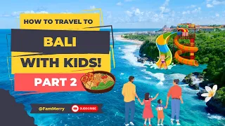 How to Travel to Bali with Kids Guide: Food & Attractions | A 3-Part Series: Part 2/3