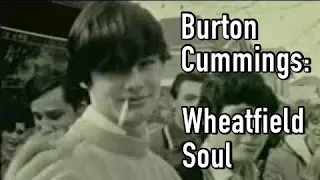 Burton Cummings: "Wheatfield Soul"   FULL DOCUMENTARY - Better Quality-