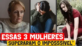 As histórias dessas mulheres farão você CHORAR